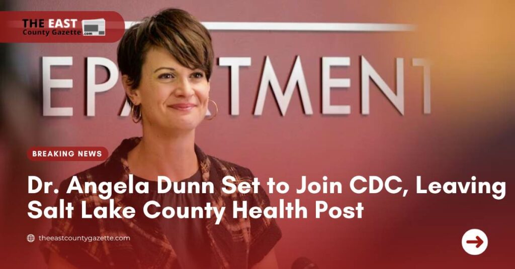 Dr. Angela Dunn Set to Join CDC, Leaving Salt Lake County Health Post