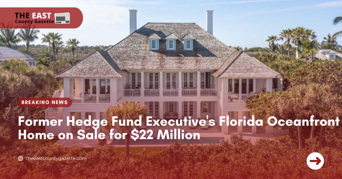 Former Hedge Fund Executive's Florida Oceanfront Home on Sale for $22 Million