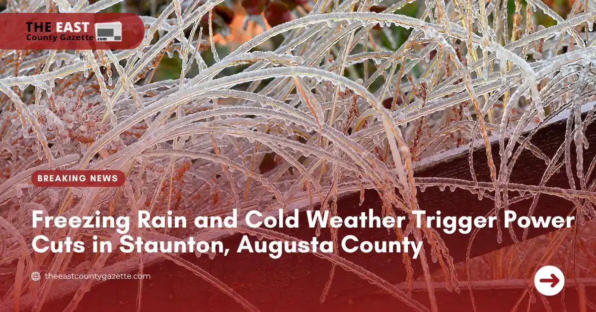 Freezing Rain and Cold Weather Trigger Power Cuts in Staunton, Augusta County