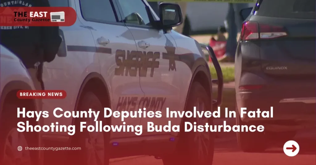 Hays County Deputies Involved In Fatal Shooting Following Buda Disturbance