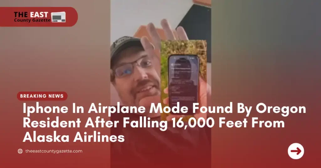 Iphone In Airplane Mode Found By Oregon Resident After Falling 16,000 Feet From Alaska Airlines