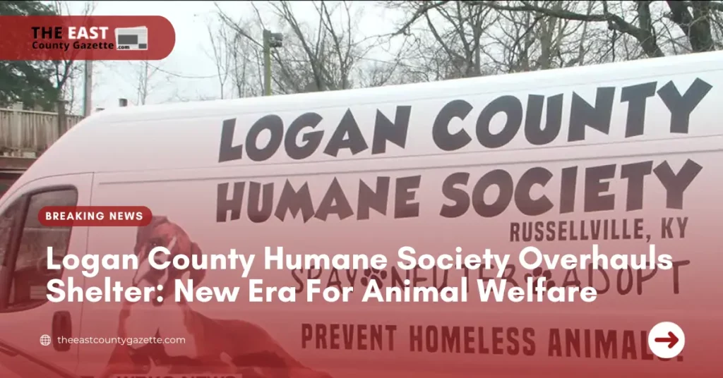 Logan County Humane Society Overhauls Shelter: New Era For Animal Welfare