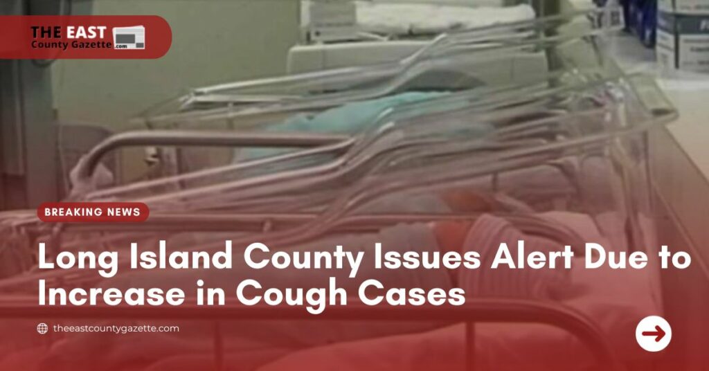 Long Island County Issues Alert Due to Increase in Cough Cases