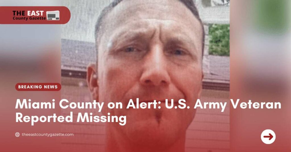 Miami County on Alert U.S. Army Veteran Reported Missing