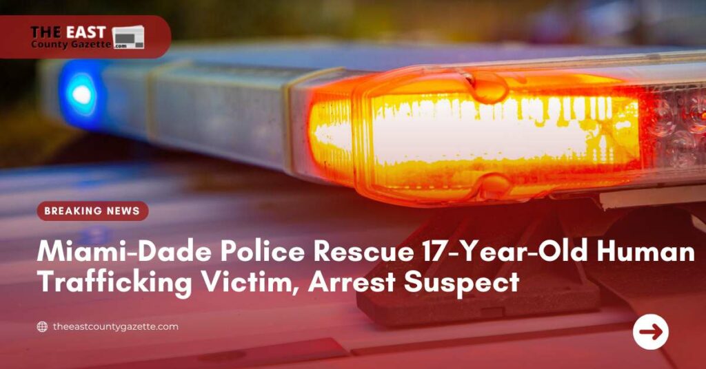 Miami-Dade Police Rescue 17-Year-Old Human Trafficking Victim, Arrest Suspect