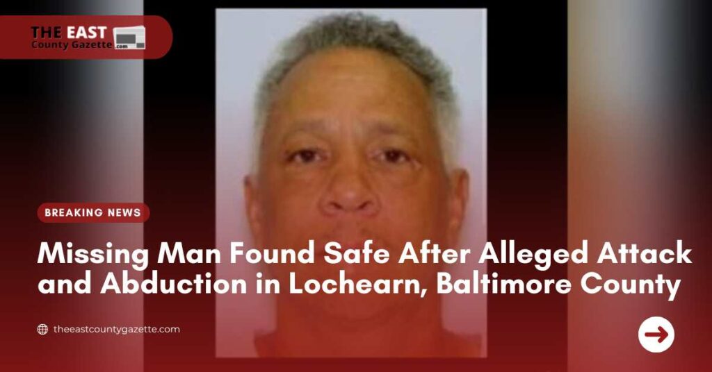 Missing Man Found Safe After Alleged Attack and Abduction in Lochearn, Baltimore County