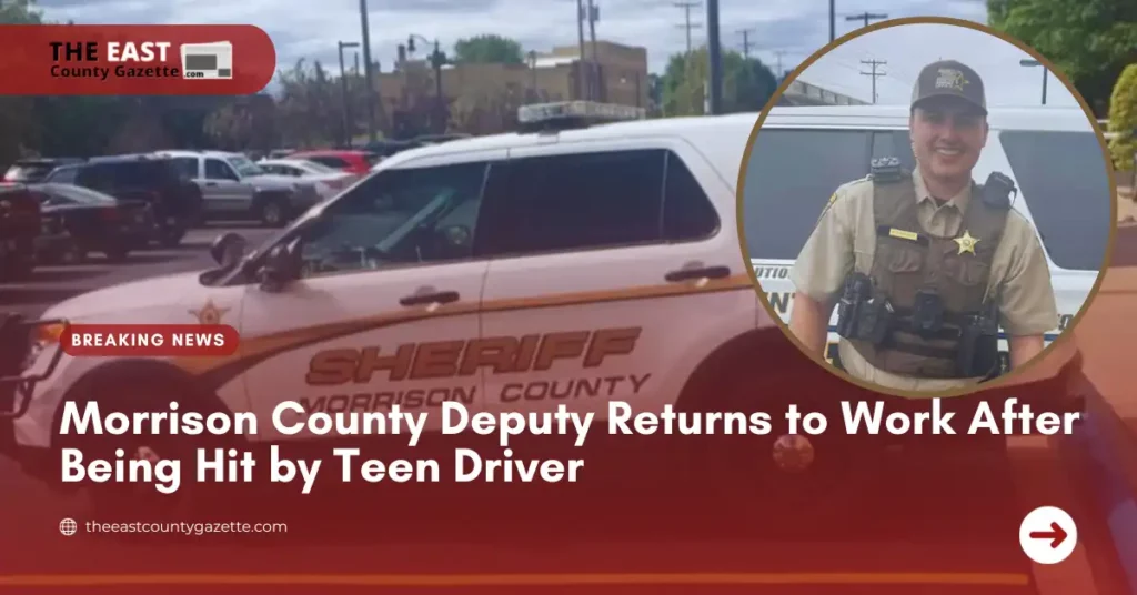 Morrison County Deputy Returns to Work After Being Hit by Teen Driver