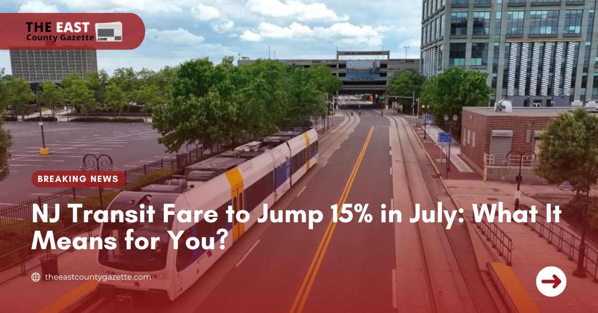 NJ Transit Fare to Jump 15% in July What It Means for You?