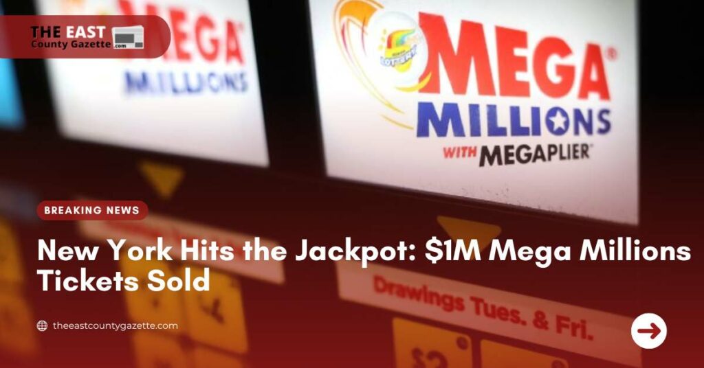 New York Hits the Jackpot $1M Mega Millions Tickets Sold