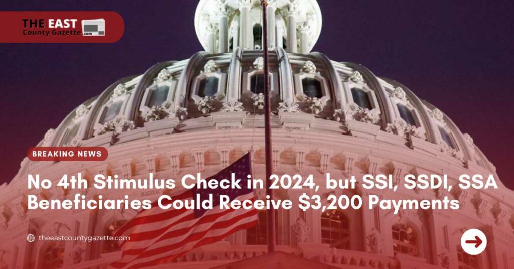 No 4th Stimulus Check in 2024, but SSI, SSDI, SSA Beneficiaries Could Receive $3,200 Payments