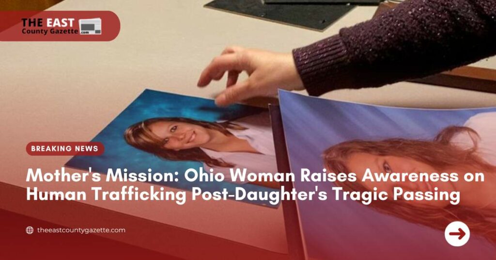 Ohio Woman Raises Awareness on Human Trafficking Post-Daughter's Tragic Passing