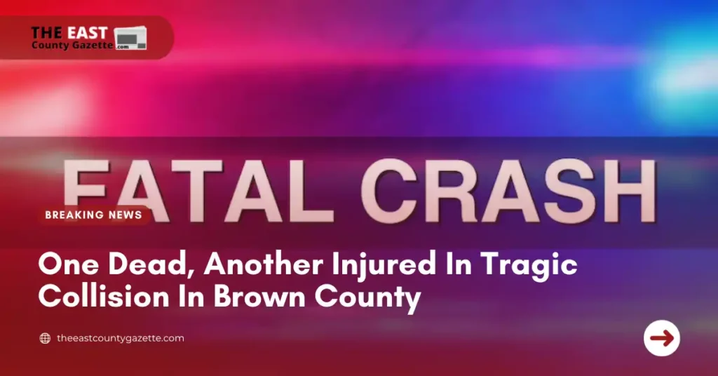 One Dead, Another Injured In Tragic Collision In Brown County
