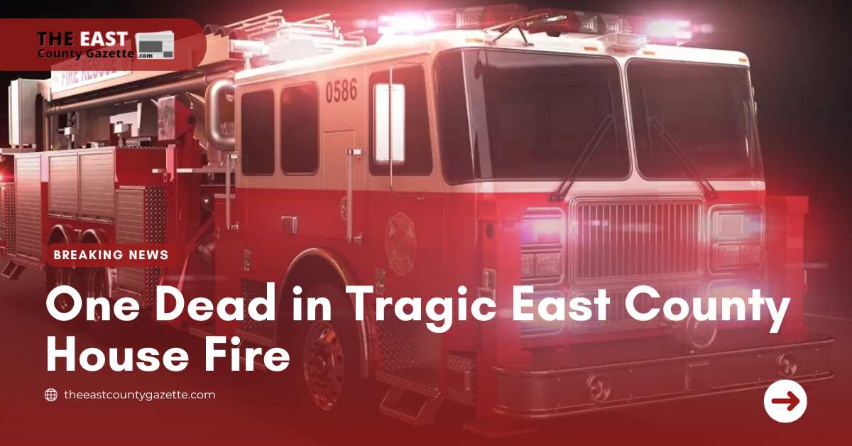 One Dead in Tragic East County House Fire