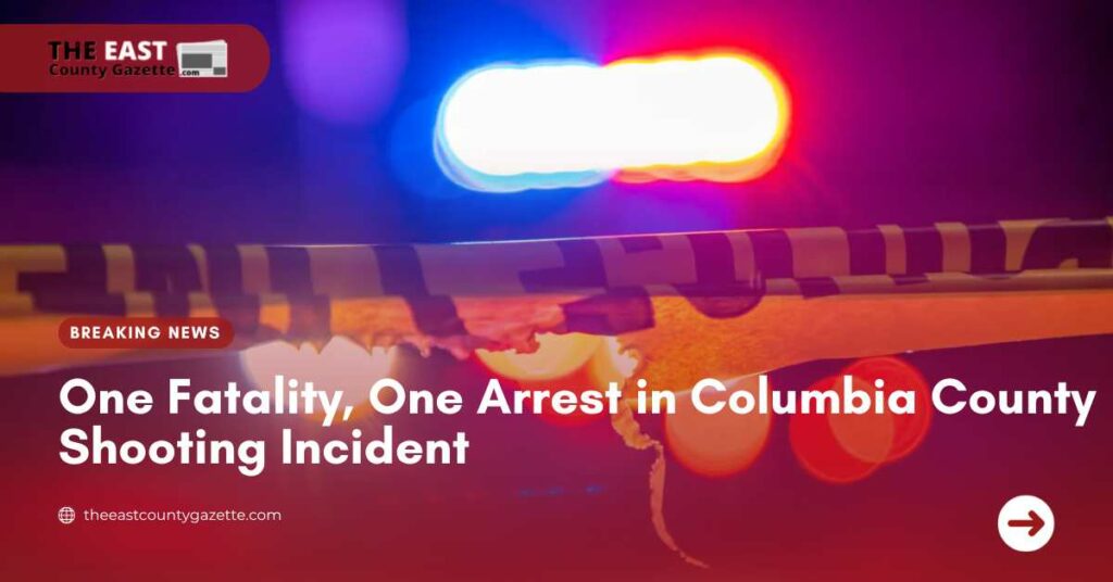One Fatality, One Arrest in Columbia County Shooting Incident