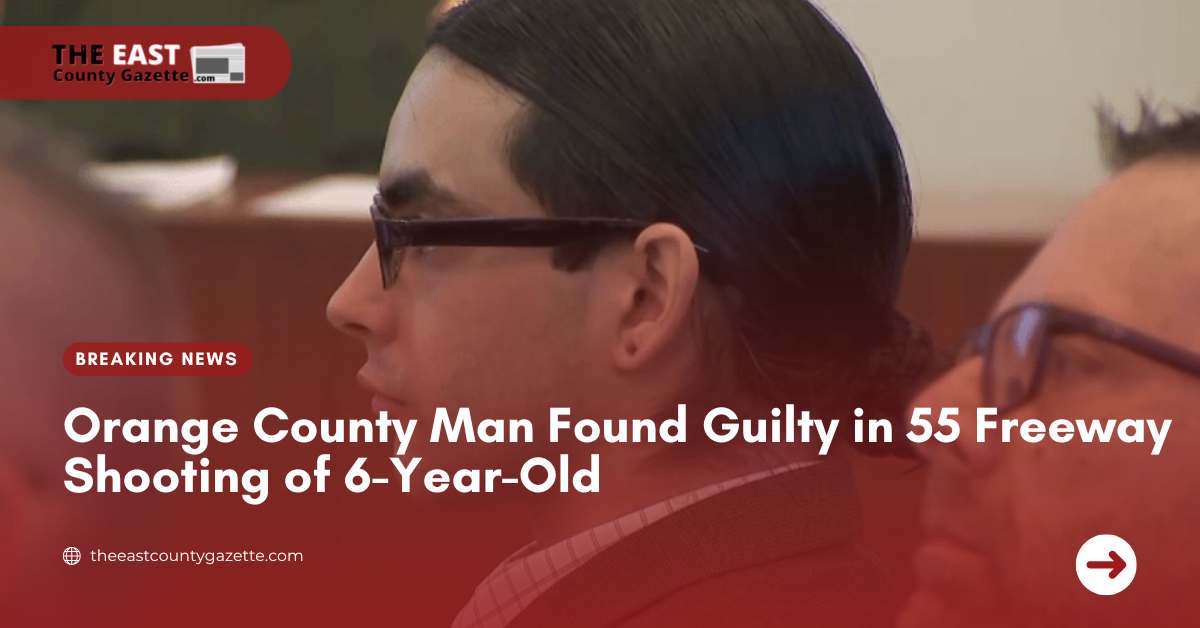 Orange County Man Found Guilty in 55 Freeway Shooting of 6-Year-Old