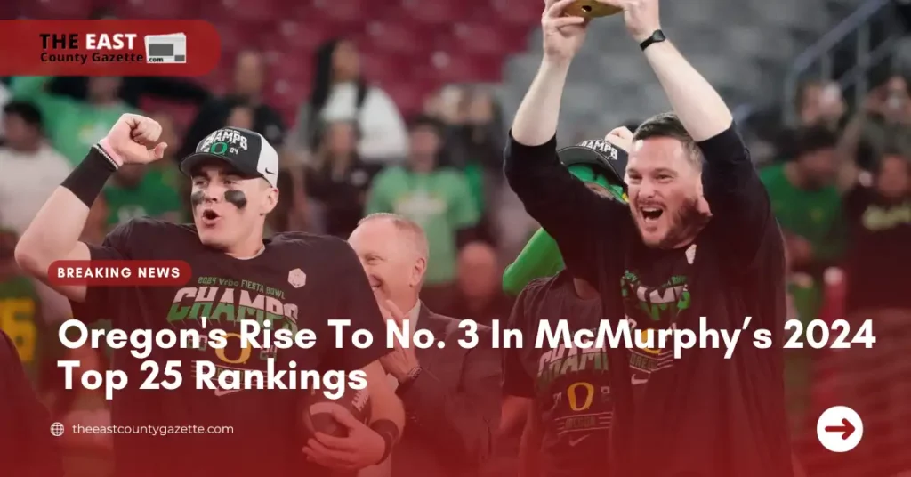 Oregon's Rise To No. 3 In McMurphy’s 2024 Top 25 Rankings