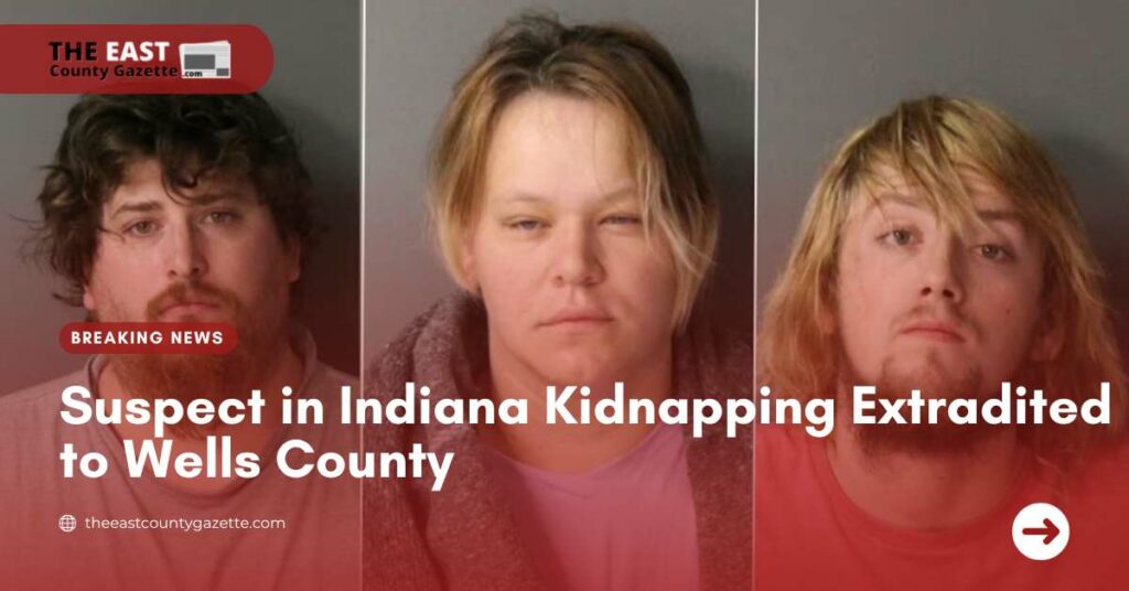 Suspect in Indiana Kidnapping Extradited to Wells County