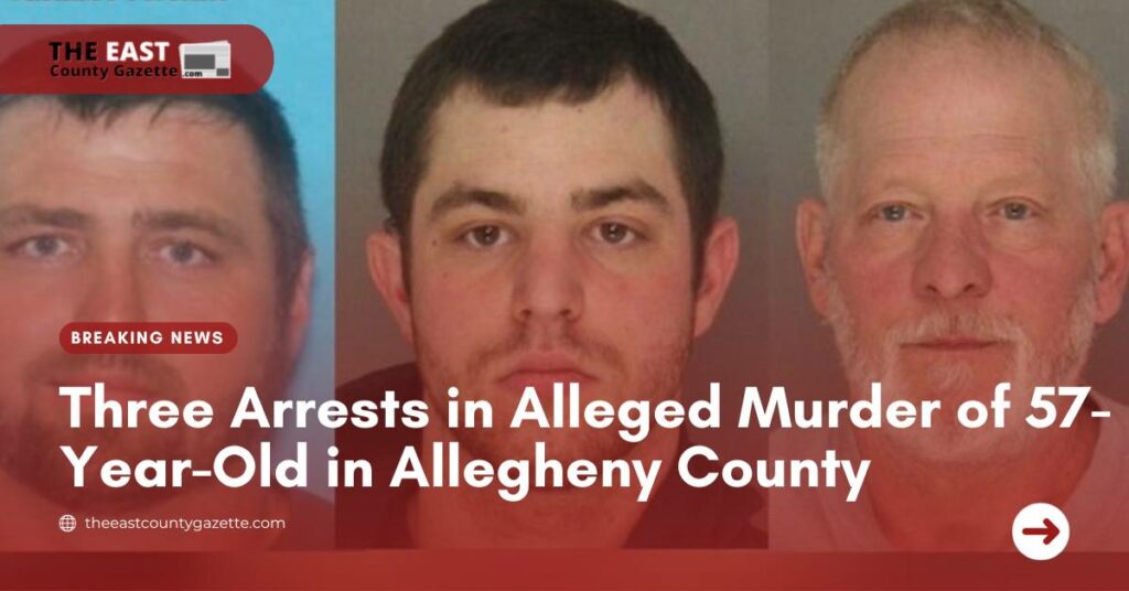 Three Arrests in Alleged Murder of 57-Year-Old in Allegheny County