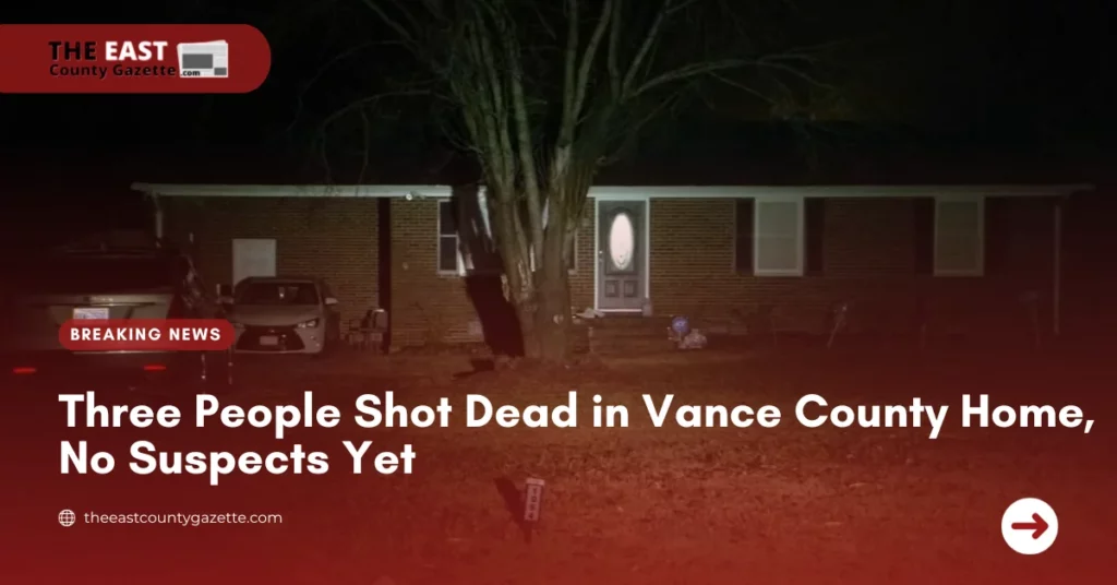 Three People Shot Dead in Vance County Home, No Suspects Yet