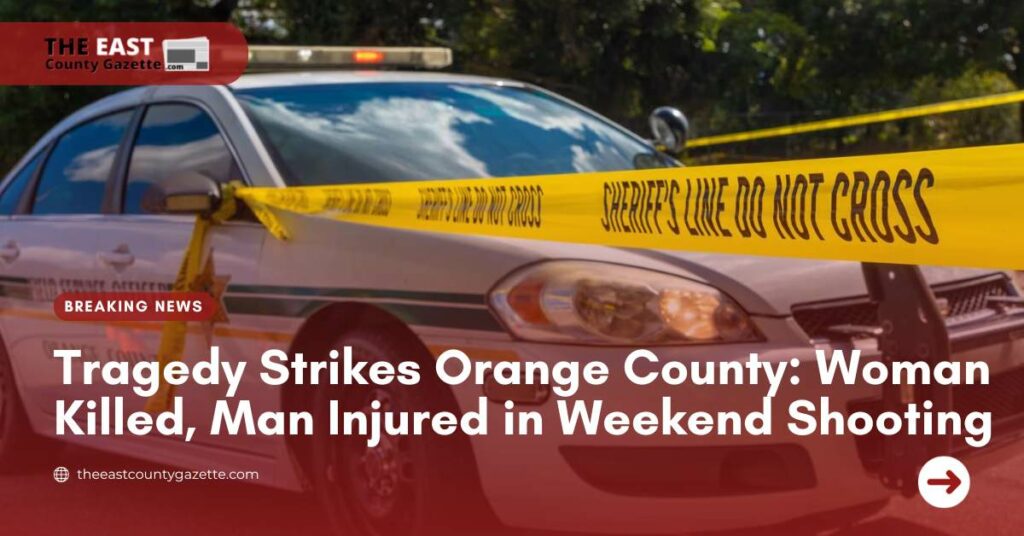 Tragedy Strikes Orange County Woman Killed, Man Injured in Weekend Shooting