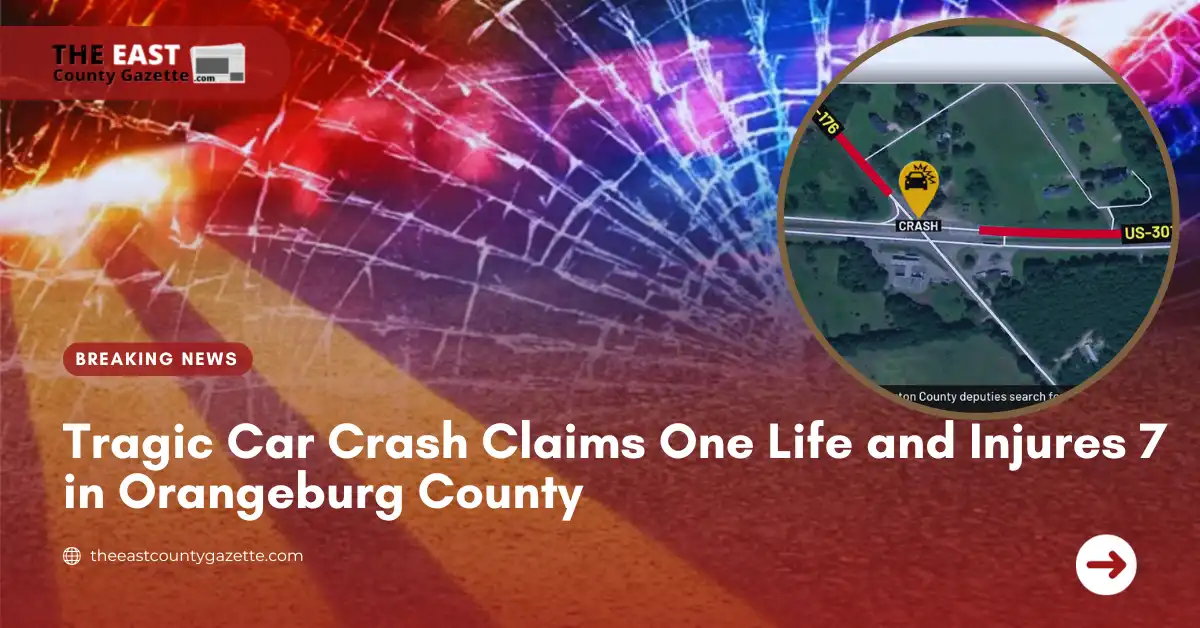 Tragic Car Crash Claims One Life and Injures 7 in Orangeburg County