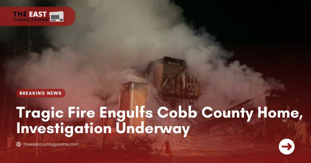 Tragic Fire Engulfs Cobb County Home, Investigation Underway