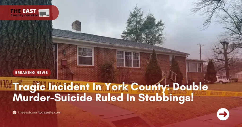 Tragic Incident In York County: Double Murder-Suicide Ruled In Stabbings!