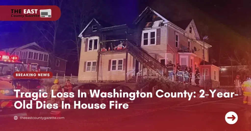 Tragic Loss In Washington County: 2-Year-Old Dies In House Fire