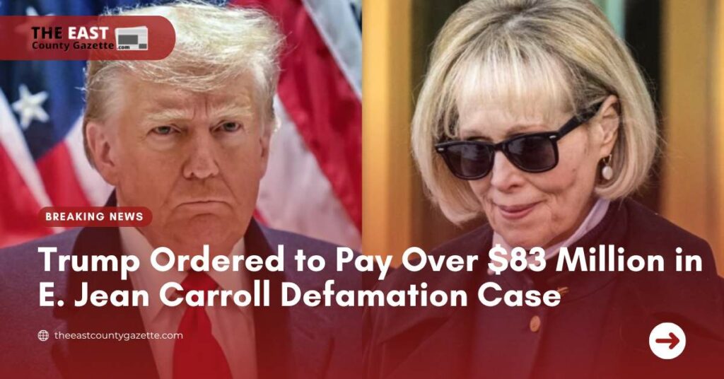 Trump Ordered to Pay Over $83 Million in E. Jean Carroll Defamation Case