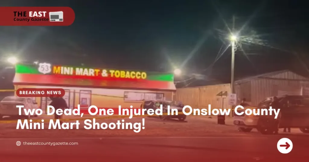 Two Dead, One Injured In Onslow County Mini Mart Shooting!