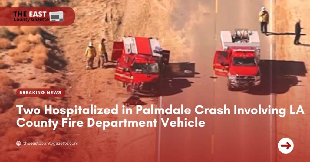 Two Hospitalized in Palmdale Crash Involving LA County Fire Department Vehicle