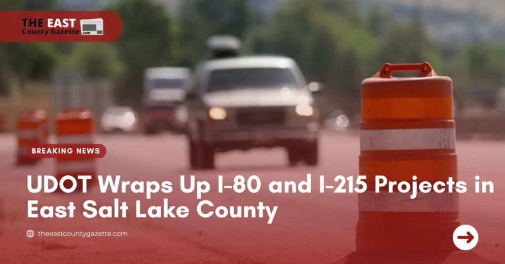 UDOT Wraps Up I-80 and I-215 Projects in East Salt Lake County