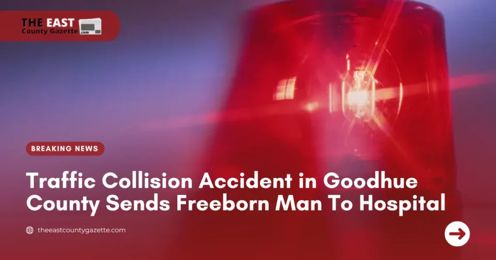 Traffic Collision Accident in Goodhue County Sends Freeborn Man To Hospital