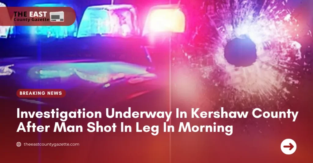 Investigation Underway In Kershaw County After Man Shot In Leg In Morning