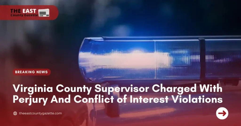 Virginia County Supervisor Charged With Perjury And Conflict of Interest Violations