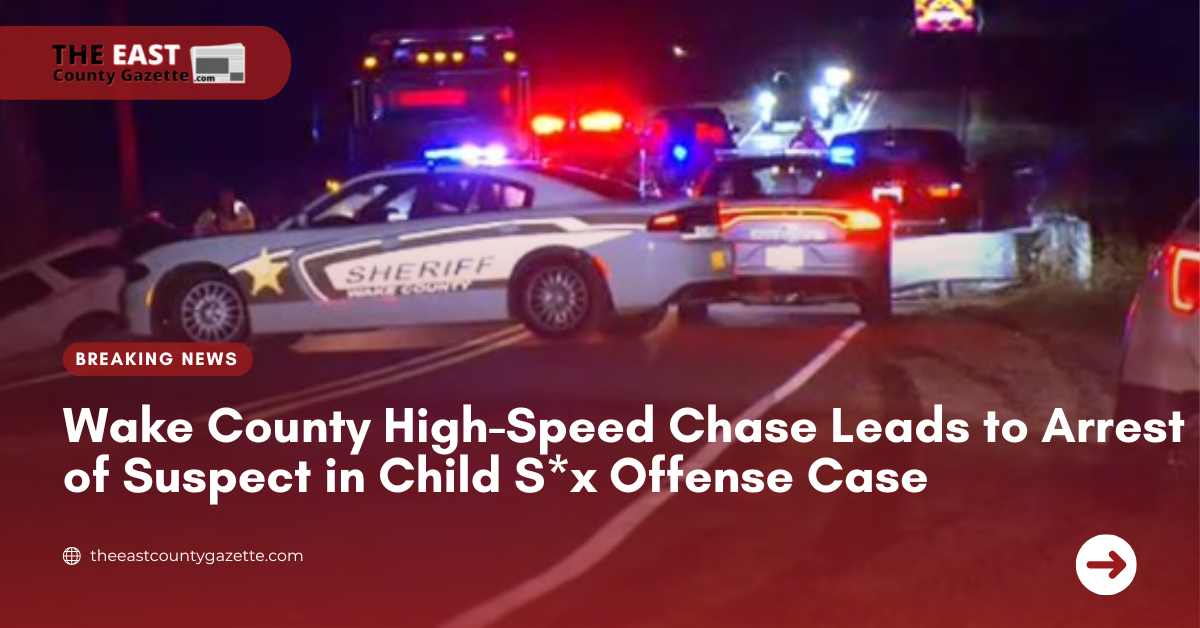 Wake County High-Speed Chase Leads to Arrest of Suspect in Child Sex Offense Case