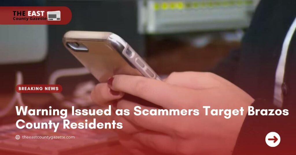 Warning Issued as Scammers Target Brazos County Residents