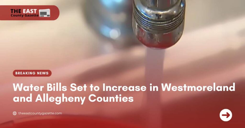 Water Bills Set to Increase in Westmoreland and Allegheny Counties