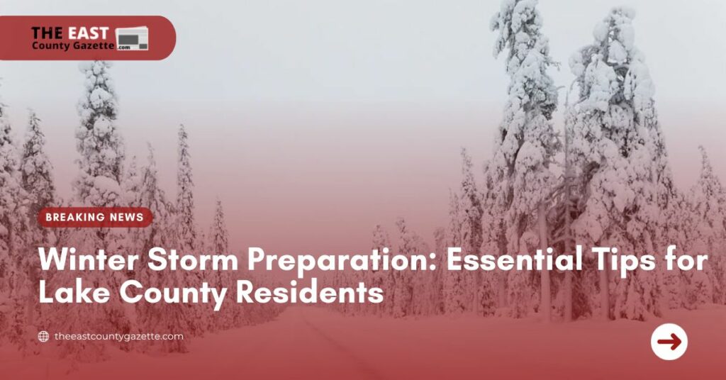 Winter Storm Preparation Essential Tips for Lake County Residents