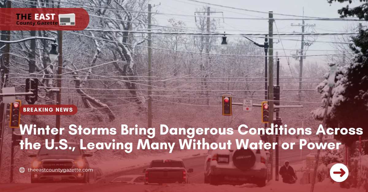 Winter Storms Bring Dangerous Conditions Across the U.S., Leaving Many Without Water or Power