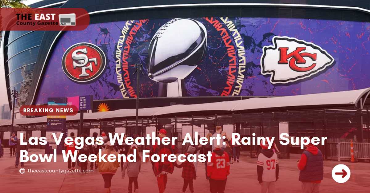 Las Vegas Weather Alert Rainy Super Bowl Weekend Forecast