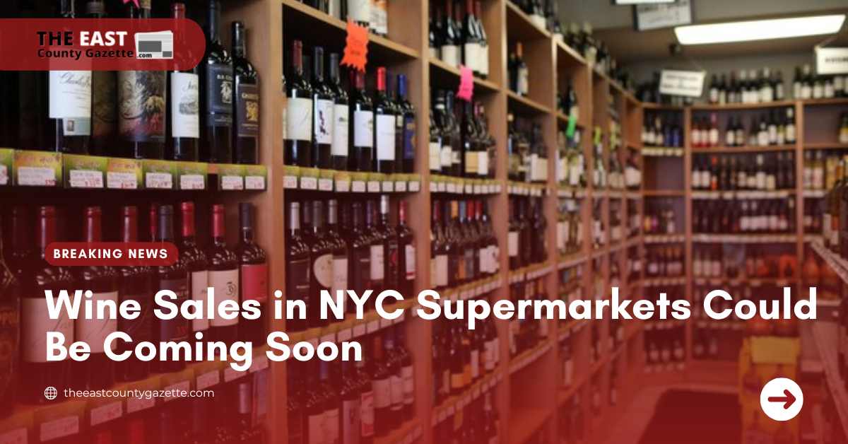 Wine Sales in NYC Supermarkets Could Be Coming Soon