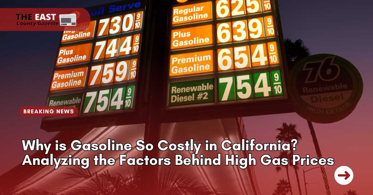 Why is Gasoline So Costly in California Analyzing the Factors Behind High Gas Prices